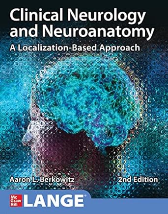 Clinical Neurology and Neuroanatomy: A Localization-Based Approach - 2E