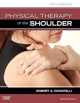 Physical Therapy of the Shoulder 5/e