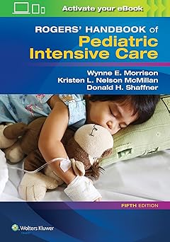 ROGERS HANDBOOK OF PEDIATRIC INTENSIVE CARE