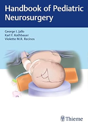 Handbook of Pediatric Neurosurgery 1st Edition