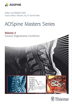 AOSpine Masters Series Volume 3: Cervical Degenerative Conditions