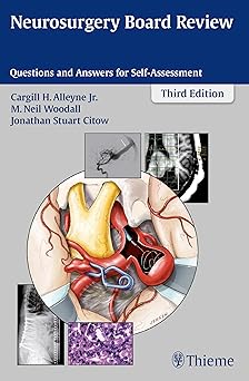 Neurosurgery Board Review 3rd Edition Questions and Answers for Self-Assessment