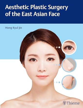 Aesthetic Plastic Surgery of the East Asian Face 1st Edition