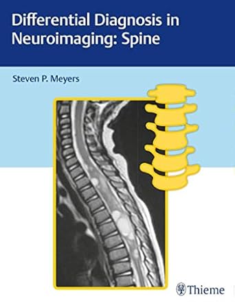 Differential Diagnosis in Neuroimaging Spine 1st Edition