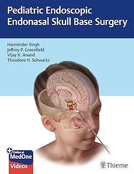 Pediatric Endoscopic Endonasal Skull Base Surgery 1st Ed.