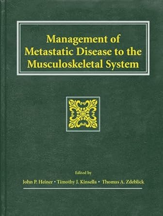 Management of Metastatic Disease to the Musculoskeletal System 1st Edition