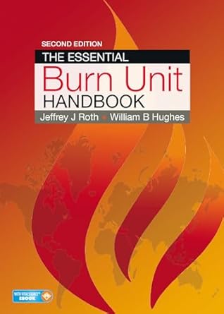 The Essential Burn Unit Handbook, 2nd Edition