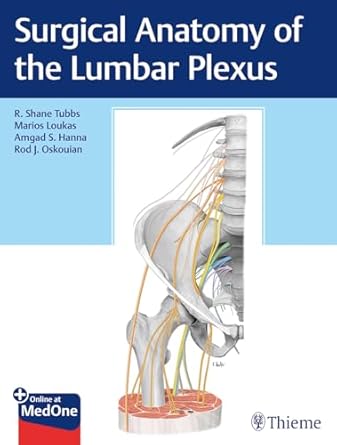 Surgical Anatomy of the Lumbar Plexus 1st Ed.