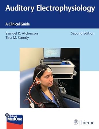 Auditory Electrophysiology : A Clinical Guide 2nd Ed.