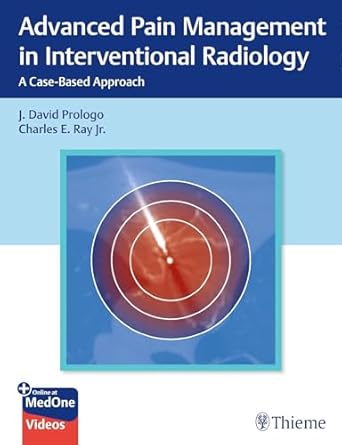 Advanced Pain Management in Interventional Radiology 1st Ed.