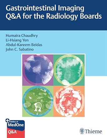 Gastrointestinal Imaging Q&A for the Radiology Boards 1st Ed.