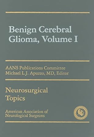 Benign Cerebral Gliomas Volume I