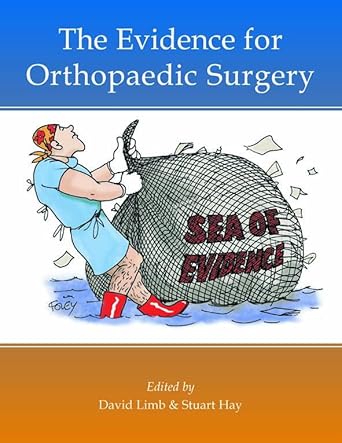 THE EVIDENCE FOR ORTHOPAEDIC SURGERY