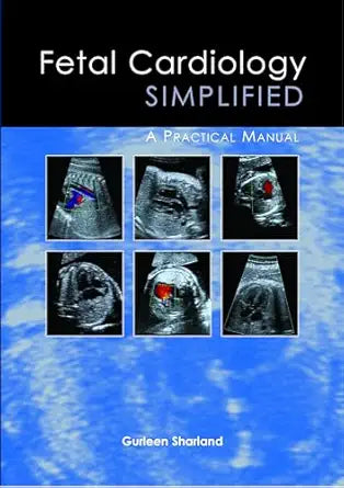 FETAL CARIOLOGY SIMPLIFIED A PRACTICAL MANUAL