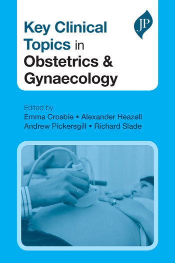 KEY CLINICAL TOPICS IN OBSTETRICS AND GYNAECOLOGY