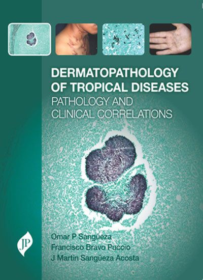 DERMATOPATHOLOGY OF TROPICAL DISEASES PATHOLOGY AND CLINICAL CORRELATIONS