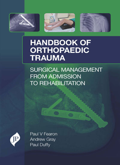 HANDBOOK OF ORTHOPAEDIC TRAUMA SURGICAL MANAGEMENT FROM ADMISSION TO REHABILITATION