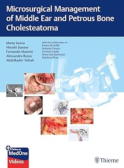 Microsurgical Management of Middle Ear and Petrous Bone Cholesteatoma 1st Ed.