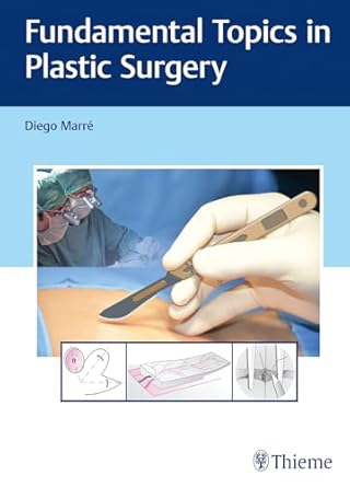 Fundamental Topics in Plastic Surgery 1st Ed.