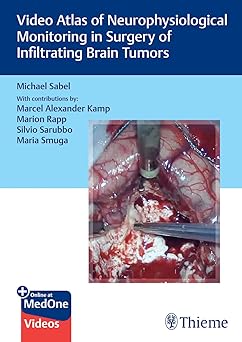 Video Atlas of Neurophysiological Monitoring in Surgery of Infiltrating Brain Tumors 1st Ed.