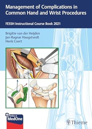 Management of Complications in Common Hand and Wrist Procedures 1st Ed.: FESSH Instructional Course Book 2021