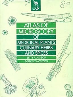 Atlas of Microscopy of Medicinal Plants Culinary Herbs and Spices