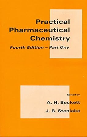 Practical Pharmaceutical Chemistry,  4e Part - I