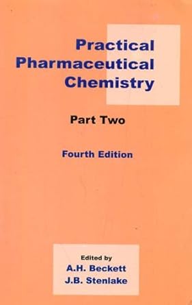 Practical Pharmaceutical Chemistry,  4e Part - II