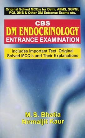 CBS DM Endocrinology Entrance Examination (Includes Important Text, Original Solved MCQ's and Their Explanations)