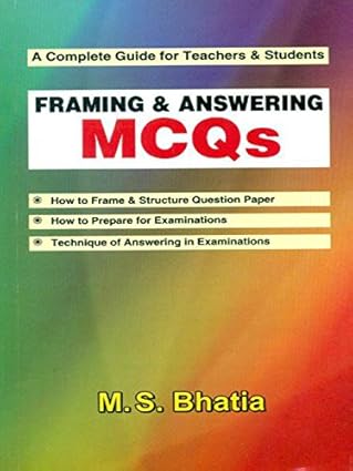 A Complete Guide for Teachers & Students: Framing & Answering MCQs