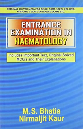 Entrance Examination in Haematology: Includes Important Text, Original Solved MCQ's and Their Explanations (PB)