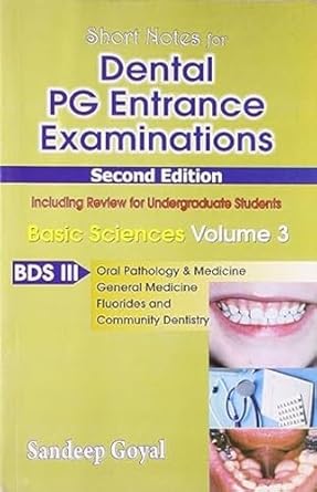 Short Nots for Dental PG Entrance Examinations, 2e Basic Sciences, Vol. 3 BDS-III (Oral Pathology & Medicine, General Medicine, Fluorides & Community Dentistry) (PB)