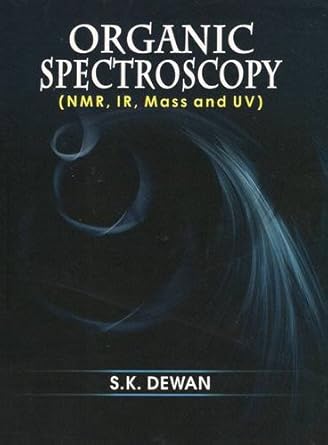 Organic Spectroscopy (N M R, I R, Mass and U V) (PB)