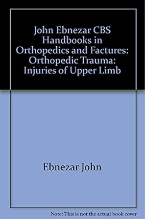 John Ebnezar CBS Handbooks in Orthopedics and Fractures: Orthopedic Trauma: Injuries of Upper Limb