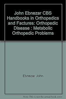 John Ebnezar CBS Handbooks in Orthopedics and Fractures: Orthopedic Disease : Metabolic Orthopedic Problems