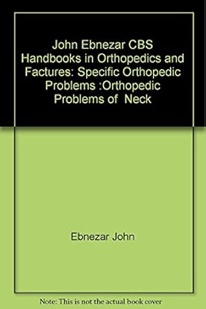 John Ebnezar CBS Handbooks in Orthopedics and Fractures: Specific Orthopedic Problems :Orthopedic Problems of  Neck