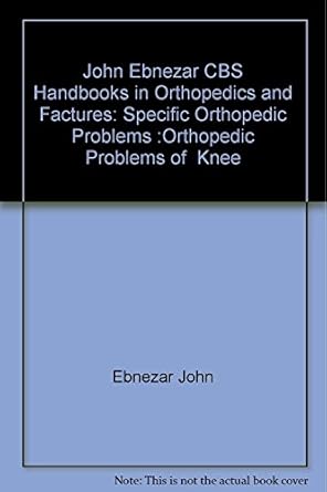 John Ebnezar CBS Handbooks in Orthopedics and Fractures: Specific Orthopedic Problems :Orthopedic Problems of  Knee