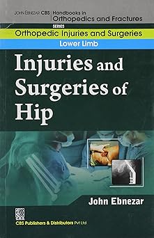 John Ebnezar CBS Handbooks in Orthopedics and Fractures: Orthopedic Injuries and Surgeries :Upper Limb: Injuries and Surgeries of  Forearm