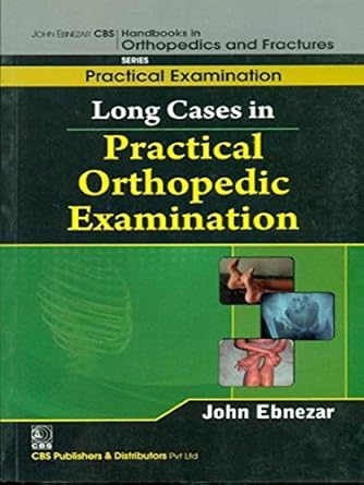 John Ebnezar Series : Long Cases in Practical Orthopedic Examinations