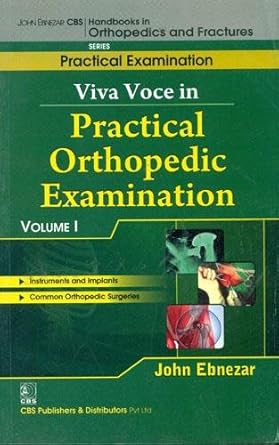 John Ebnezar CBS Handbooks in Orthopedics and Fractures: Practical Examination : Viva Voce in Practical Orthopedic Examinations  I