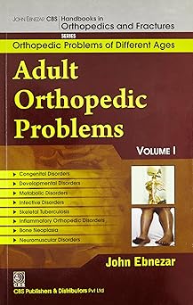 John Ebnezar Series: Adults Orthopedic Problems Volume I