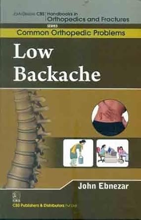 John Ebnezar CBS Handbooks in Orthopedics and Fractures: Common Orthopedic Problems  : Low Backache