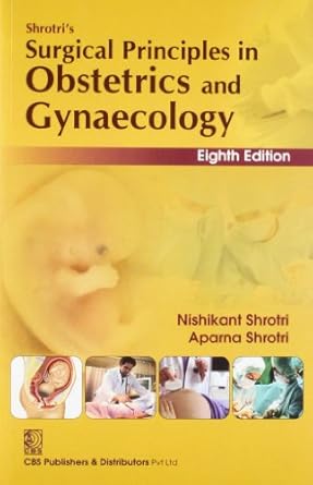 Shrotri's Surgical Principles in Obstetrics & Gynaecology, 8e (PB)