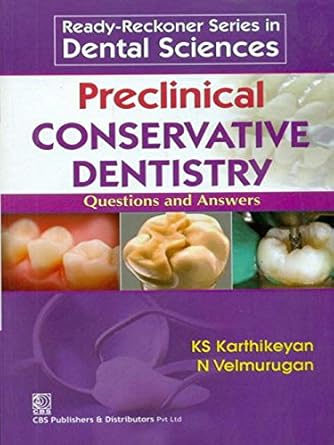 Ready-Reckoner Series in Dental Sciences Preclinical Conservative Dentistry: Questions-Answers