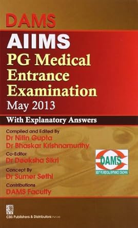 DAMS AIIMS PG Medical Entrance Examination May 2013 with Explanatory Answers