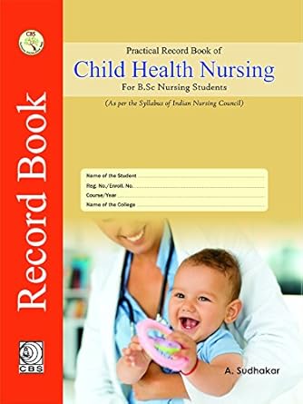 Practical Record Book of Child Health Nursing: For B.Sc Nursing Students (HB)