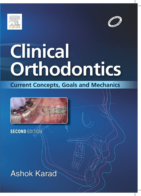 Clinical Orthodontics: Current Concepts, Goals and Mechanics, 2e