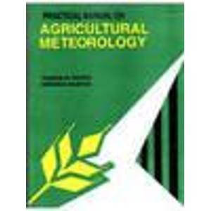 PRACTICAL MANUAL ON AGRICULTURAL METEOROLOGY