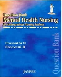 QUESTION BANK MENTAL HEALTH NURSING FOR UNDERGRADUATE NURSING STUDENTS