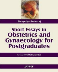 SHORT ESSAYS IN OBSTERICS & GYNAECOLOGY FOR POSTGRADUATES